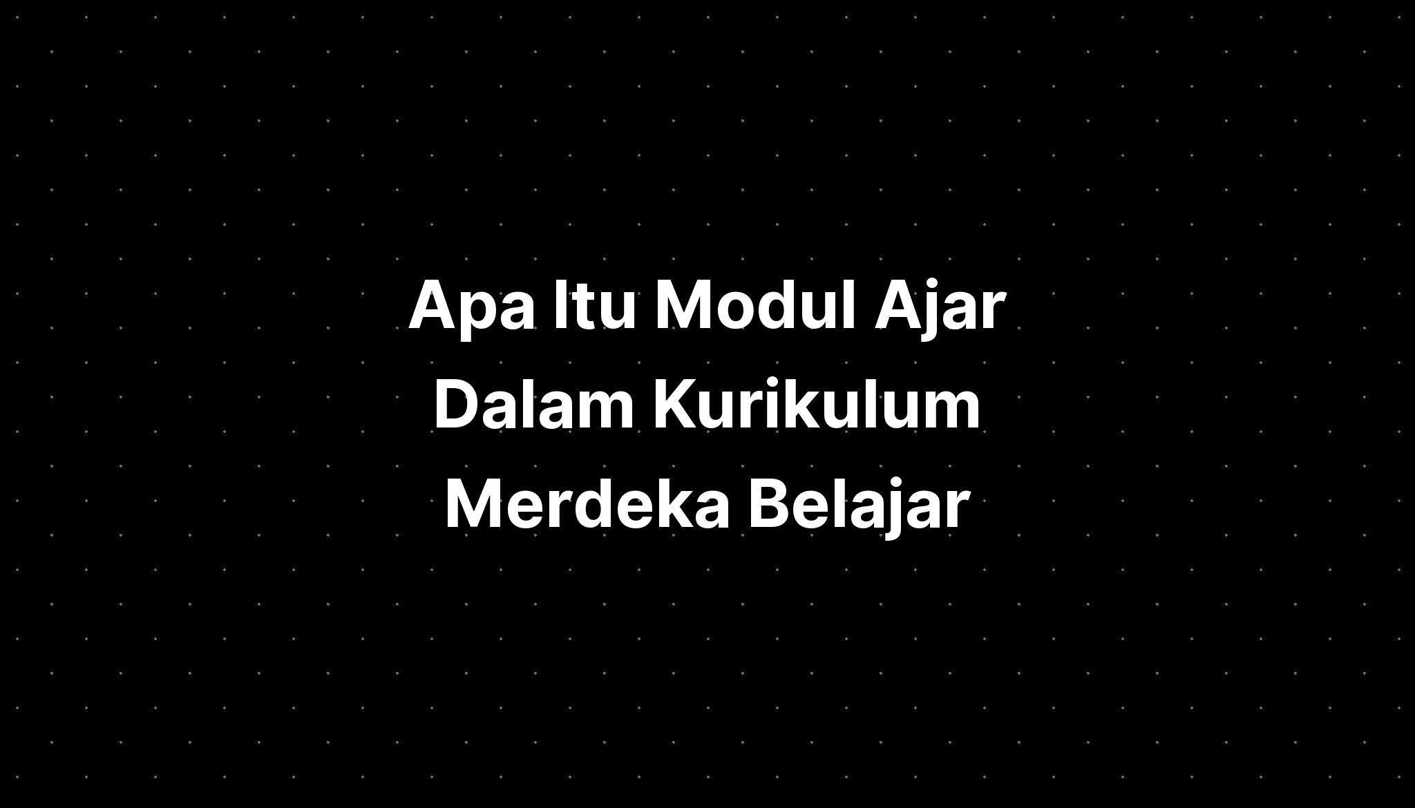 Apa Itu Modul Ajar Dalam Kurikulum Merdeka Belajar Imagesee Hot Sex Picture